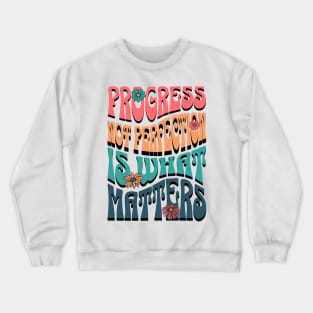 Retro Groovy Style "Progress Not Perfection Is What Matters" Crewneck Sweatshirt